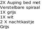 2X Auping bed met 
Verstelbare spiraal
1X grijs
1X wit
2 X nachtkastje
Grijs